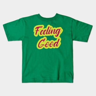 Feeling Good Kids T-Shirt